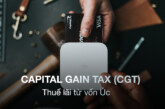 Thuế lãi từ vốn Úc – Capital gain tax (CGT)